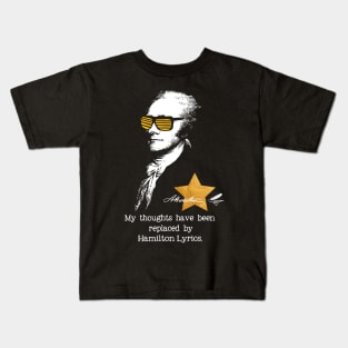 My thoughts have been replaced by Hamilton lyrics Kids T-Shirt